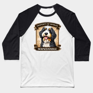 Property of Spoiled Bernedoodle Baseball T-Shirt